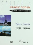 Turqu - Français / Türkçe Fransızca (Kılavuz Sözlük - Guide Dictionnaire)