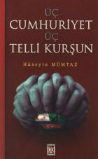 Üç Cumhuriyet Üç Telli Kurşun