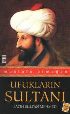 Ufukların Sultanı: Fatih Sultan Mehmed