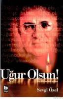 Uğur Olsun Bir Devrimcinin Öyküsü