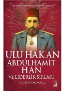 Ulu Hakan Abdülhamit Han ve Liderlik Sırları