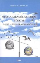 Uluslararası İlişkilerde Türkiye Savaş ve Barış Arasında Dünya