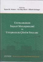 Uluslararası İnşaat Sözleşmeleri ve Uyuşmazlık Çözüm Yolları