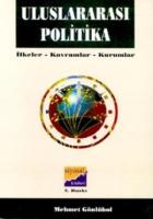 Uluslararası Politika İlkeler, Kavramlar, Kurumlar