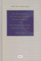 Uluslararası Ticari Akitlerin Hazırlanması ve Uyuşmazlıkların Çözüm Yolları