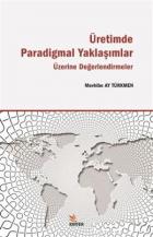 Üretimde Paradigmal Yaklaşımlar Üzerine Değerlendirmeler