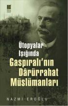 Ütopyalar Işığında Gaspıralı’nın Darürrahat Müslümanları