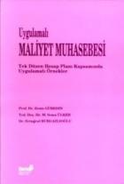 Uygulamalı Maliyet Muhasebesi Tek Düzen Hesap Planı Kapsamında Uygulamalı Örnekler