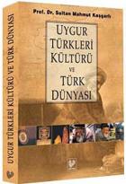 Uygur Türkleri Kültürü ve Türk Dünyası