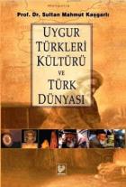 Uygur Türkleri Kültürü ve Türk Dünyası