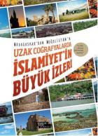 Uzak Coğrafyalarda İslamiyetin Büyük İzleri