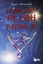 Üzülme Allah Bizimle