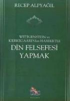 Wittgenstein ve Kierkegaard dan Hareketle Din Felsefesi Yapmak