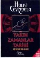 Yakın Zamanlar Tarihi-Ne Dedik Ne Oldu!