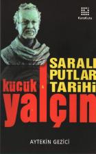 Yalçın Küçük  Saralı Putlar Tarihi