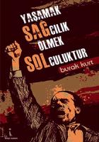 Yaşamak Sağcılık Ölmek Solculuktur