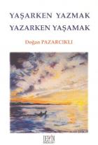 Yaşarken Yazmak Yazarken Yaşamak