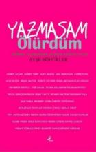Yazmasam Ölürdüm