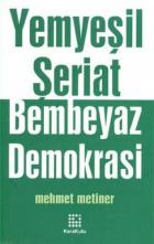 Yemyeşil Şeriat Bembeyaz Demokrasi