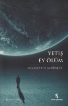 Yetiş Ey ölüm