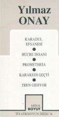 Yılmaz Onay Toplu Oyunları-2: Karadul Efsanesi-Hücre İnsanı-Prometheia-Karakedi Geçti