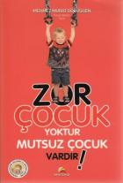 Zor Çocuk Yoktur Mutsuz Çocuk Vardır!