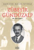 Zübeyir Gündüzalp: Bir İman Fedaisi