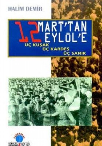 12 Mart’tan 12 Eylül’e Üç Kuşak, Üç Kardeş, Üç Sanık