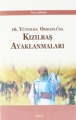 16. Yüzyılda Osmanlı'da Kızılbaş Ayaklanmaları