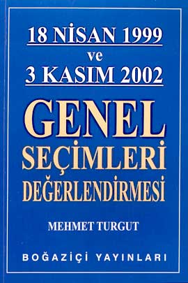 18 Nisan 1999 ve 3 Kasım 2002 Genel Seçimleri Değerlendirmesi