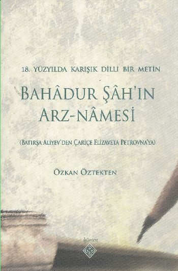 18. Yüzyılda Karışık Dilli Bir Metin Bahadur Şah’ın Arz-Namesi