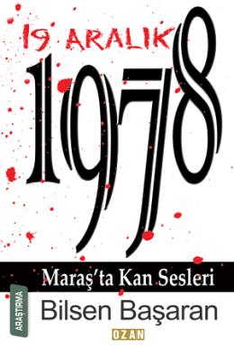 19 Aralık 1978 Maraş'ta Kan Sesleri Bilsen Başaran