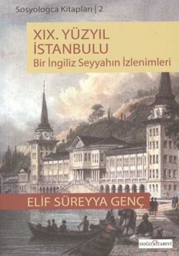Sosyologca Kitapları-2: XIX.Yüzyıl İstanbulu (Bir İngiliz Seyyahın İzl