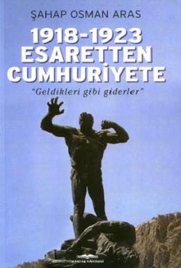 1918 - 1923 Esaretten Cumhuriyete