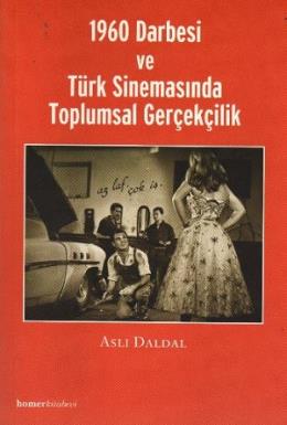 1960 Darbesi ve Türk Sinemasında Toplumsal Gerçekçilik %17 indirimli A