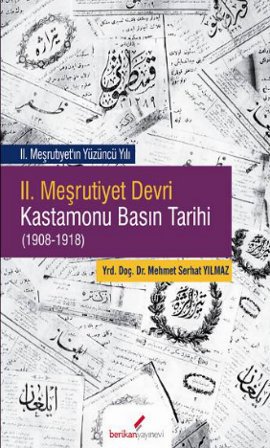 2. Meşrutiyet Devri Kastamonu Basın Tarihi Mehmet Serhat Yılmaz