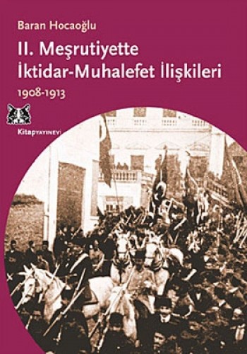 2. Meşrutiyette İktidar Muhalefet İlişkileri 1908-1913