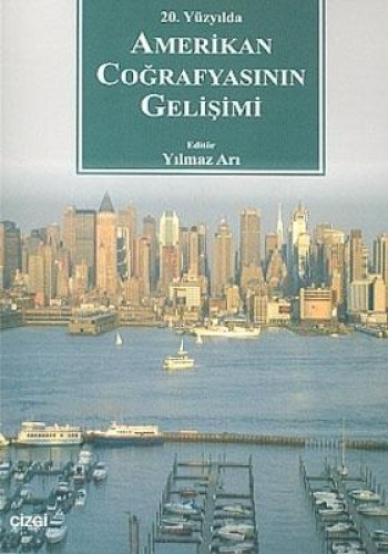 20. Yüzyılda Amerikan Coğrafyasının Gelişimi %17 indirimli Yılmaz Arı