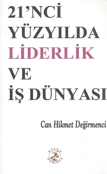 21’nci Yüzyılda Liderlik ve İş Dünyası