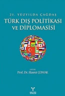 21. Yüzyılda Çağdaş Türk Dış Politikası ve Diplomasisi