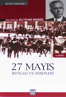 27 Mayıs İhtilali ve Sebepleri %17 indirimli Ali Fuad Başgil