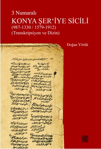 3 Numaralı Konya Şer’iye Sicili (987, 1330  1579, 1912)