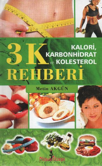 3K Rehberi Kalori,Karbonhidrat ve Kolesterol %17 indirimli Metin Akgün