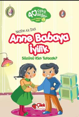 40 Öykü 40 Değer-Anne Babaya İyilik Sözünü Kim Tutacak