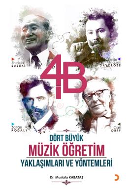 4B Dört Büyük Müzik Öğretim Yaklaşımları ve Yöntemleri