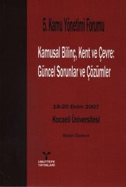 5. Kamu Yönetimi Forumu-Kamusal Bilinç,Kent ve Çevre: Güncel Sorunlar 