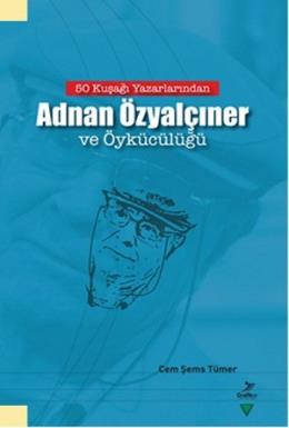 50 Kuşağı Yazarlarından Adnan Özyalçıner ve Öykücülüğü