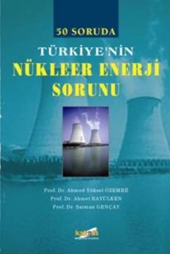 50 Soruda Türkiye’nin Nükleer Enerji Sorunu