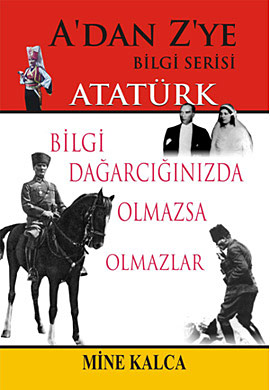 A’dan Z’ye Bilgi Serisi - Atatürk Mine Kalca
