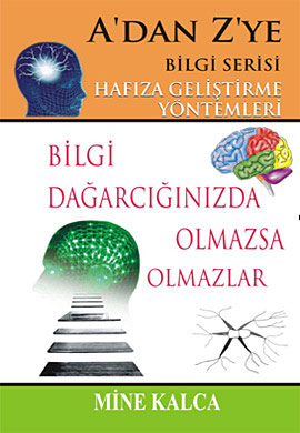 A’dan Z’ye Bilgi Serisi - Hafıza Geliştirme Yöntemleri Mine Kalca